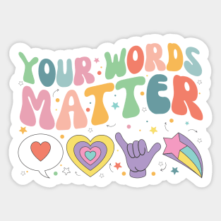 Your Words Matter Shirt AAC SPED Teacher Inclusion Tshirt Neurodiversity Bcba Slp OT Teachers Gift Language Special Education Words Matter back to school gifts for teachers Sticker